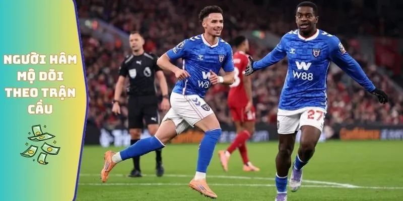 Sunderland Đấu Với Liverpool - Đối Đầu Qua Nhiều Thập Kỷ 5 Người hâm mộ dõi theo trận cầu